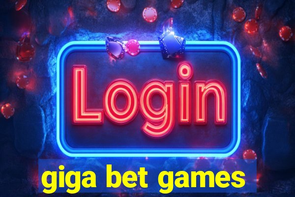 giga bet games